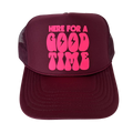 Here for a Good Time Trucker Hat