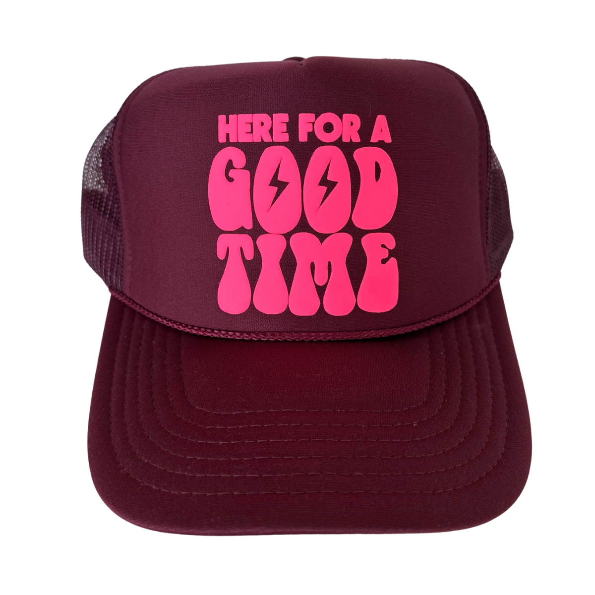 Here for a Good Time Trucker Hat